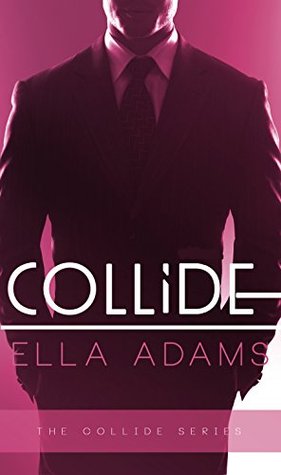 COLLIDE The Complete Series (Collide, #1-3) by Ella Adams