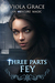 Three Parts Fey (An Obscure Magic, #3) by Viola Grace