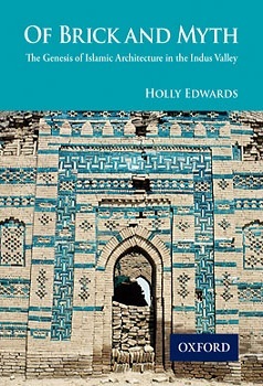 of-brick-and-myth-the-genesis-of-islamic-architecture-in-the-indus-valley