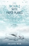 The Trouble with Paper Planes