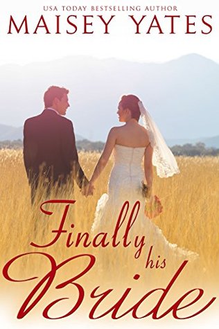 Finally His Bride Montana Born Brides 4 By Maisey Yates Finally His Bride Montana Born Brides 4 By Maisey Yates