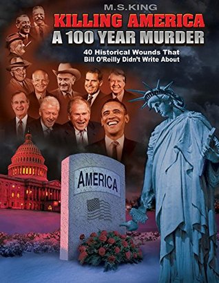 killing-america-a-100-year-murder-forty-historical-wounds-that-bill-o-reilly-didn-t-write-about