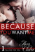 Because You Want Me (Falling For You, #1) by Ava Claire