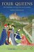 Four Queens The Provençal Sisters Who Ruled Europe by Nancy Goldstone