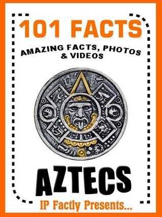 101 Facts... Aztecs! Books for Kids. por IP Factly - FB2 PDF