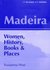 Madeira Women, History, Books and Places (Of Islands & Women) by Susanna Hoe