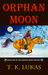 Orphan Moon by T.K. Lukas