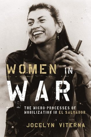 Women In War The Microprocesses Of Mobilization In El Salvador Oxford
Studies In Culture And Politics