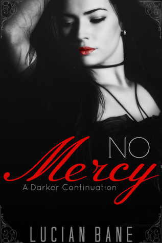 No Mercy ~ A Darker Continuation by Lucian Bane