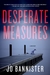 Desperate Measures A Mystery by Jo Bannister
