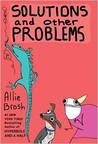 Solutions and Other Problems