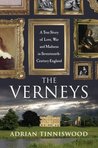 The Verneys: A True Story of Love, War, and Madness in Seventeenth-Century England