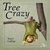 Tree Crazy (A Crazy Little Series)