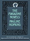 The Magazine Novels of Pauline Hopkins: (Including Hagar's Daughter, Winona, and of One Blood) The Magazine Novels of Pauline Hopkins: (Including Hagar's Daughter, Winona, and of One Blood)