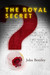 The Royal Secret by John Bentley
