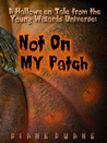 Not On My Patch cover