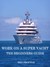 Work on a Super Yacht The Beginners Guide by Ben Proctor