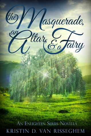 The Masquerade, an Altar, & a Fairy by Kristin D. Van Risseghem