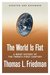 The World Is Flat A Brief History of the Twenty-first Century by Thomas L. Friedman