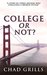 College Or Not? by Chad Grills