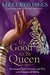 It's Good to Be Queen Becoming as Bold, Gracious, and Wise as the Queen of Sheba by Liz Curtis Higgs