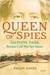 Queen of Spies Daphne Park, Britain's Cold War Spy Master by Paddy Hayes