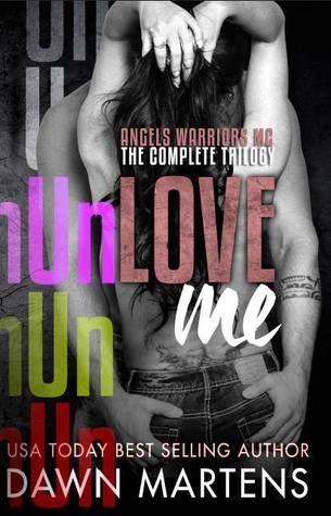 UnLove Me (Angels Warriors MC Trilogy #1-3)