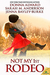 Not My 1st Rodeo by Donna Alward