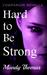 Hard to Be Strong Companion Novella by Mandy Thomas