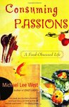 Consuming Passions: A Food-Obsessed Life