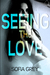 Seeing The Love by Sofia Grey