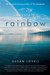 Behold A Rainbow by Susan Lovell