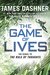 The Game of Lives (Mortality Doctrine, Book Three) by James Dashner