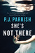 She's Not There by P.J. Parrish