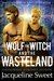 The Wolf, The Witch, and the Wasteland by Jacqueline Sweet