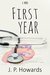 First Year by J. P. Howards