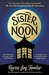 Sister Noon by Karen Joy Fowler