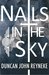 Nails in the Sky by Duncan John Reyneke