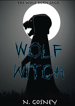Wolf Witch The Wolf Born Saga Book 2 By N Gosney