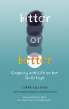 Bitter Or Better