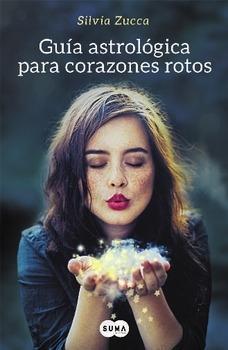 Guía astrológica para corazones rotos Guía astrológica para corazones rotos