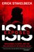 ISIS Exposed Beheadings, Slavery, and the Hellish Reality of Radical Islam by Erick Stakelbeck
