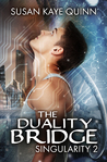 The Duality Bridge (Singularity, #2)