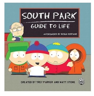 South Park Guide To Life By Matt Stone South Park Guide To Life By Matt Stone