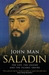 Saladin Life, Legend, Legacy by John Man