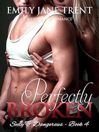 Perfectly Shattered (Sexy & Dangerous #1)