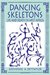 Dancing Skeletons Life and Death in West Africa by Katherine A. Dettwyler