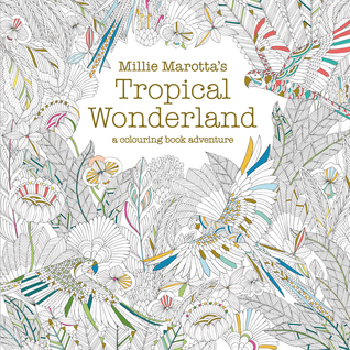 Millie Marottas Tropical Wonderland A Colouring Book Adventure