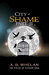 City of Shame Part 2 (Fields of Elysium, #3b) by A.B. Whelan