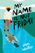 My Name is Not Friday by Jon Walter